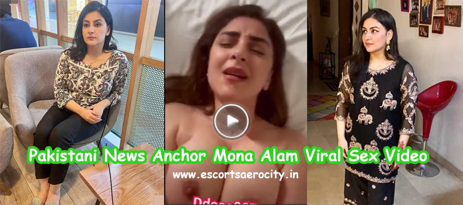 Pakistani Anchor Mona Alam Sex Video